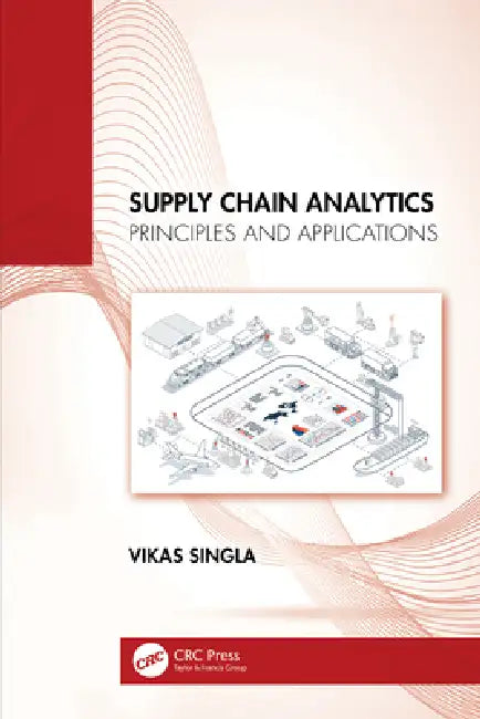 Supply Chain Analytics: Principles and Applications by Vikas Singla