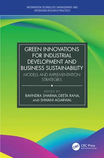 Green Innovations for Industrial Development and Business Sustainability: Models and Implementation Strategies by Ravindra Sharma