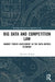Big Data and Competition Law: Market Power Assessment in the Data-Driven Economy by Alptekin Koksal