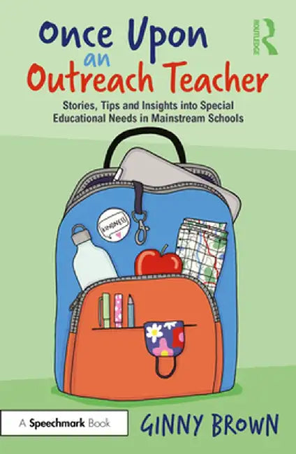 Once Upon an Outreach Teacher: Stories, Tips and Insights Into Special Educational Needs in Mainstream Schools by Ginny Brown