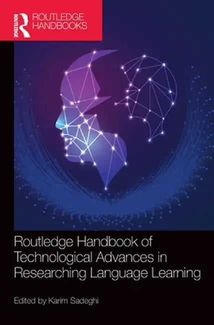 Routledge Handbook of Technological Advances in Researching Language Learning by Karim Sadeghi