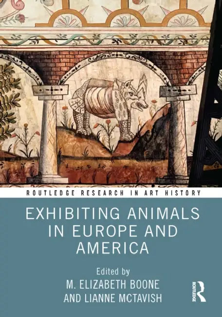 Exhibiting Animals in Europe and America by M. Elizabeth Boone