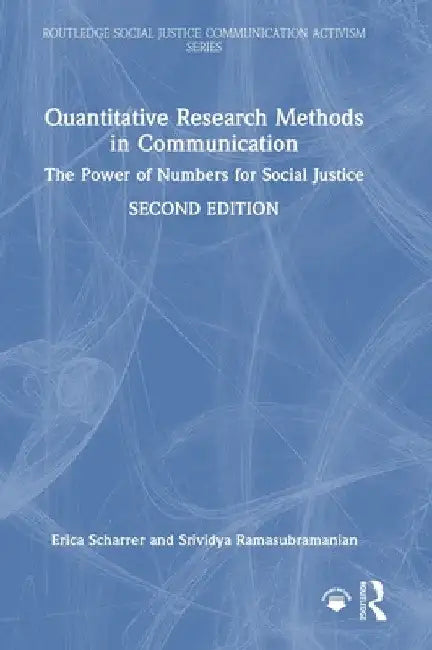 Quantitative Research Methods in Communication: The Power of Numbers for Social Justice by Erica Scharrer