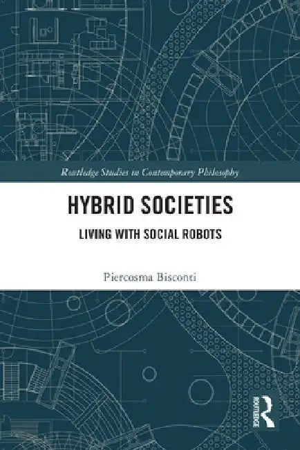 Hybrid Societies: Living with Social Robots by Piercosma Bisconti
