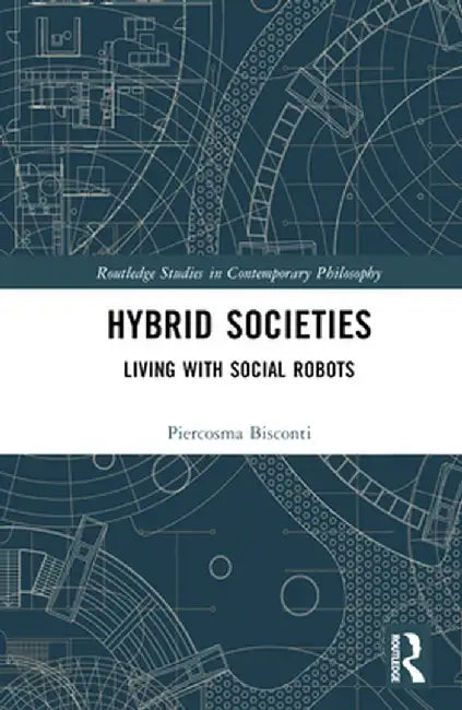 Hybrid Societies: Living with Social Robots by Piercosma Bisconti
