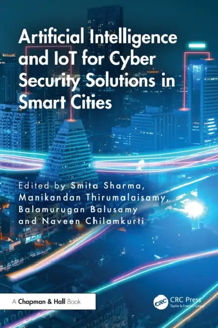 Artificial Intelligence and IoT for Cyber Security Solutions in Smart Cities by Smita Sharma