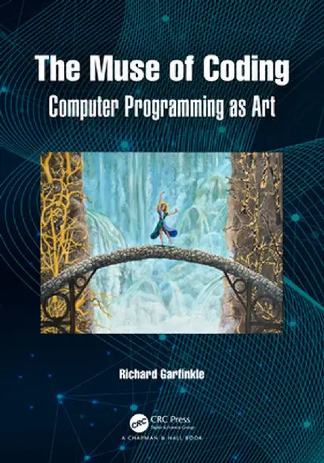 The Muse of Coding: Computer Programming as Art by Richard Garfinkle