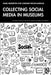 Collecting Social Media in Museums by Craig Middleton, Caroline Wilson-Barnao