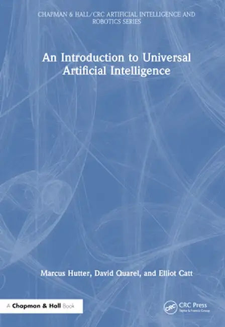 An Introduction to Universal Artificial Intelligence by Marcus Hutter