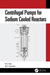 Centrifugal Pumps for Sodium Cooled Reactors by Ravindra Kale, B. K. Shreedhar