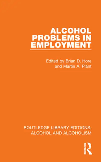 Alcohol Problems in Employment by Brian D. Hore