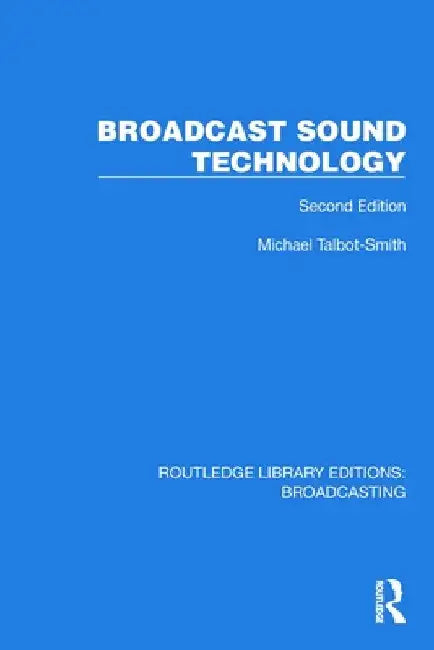 Broadcast Sound Technology by Michael Talbot-Smith