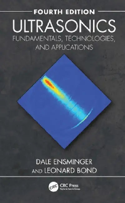 Ultrasonics: Fundamentals, Technologies, and Applications by Dale Ensminger