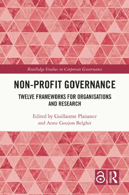 Non-profit Governance: Twelve Frameworks for Organisations and Research by Guillaume Plaisance, Anne Goujon Belghit