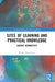 Sites of Learning and Practical Knowledge: Against Normativity by Vivek Dhareshwar