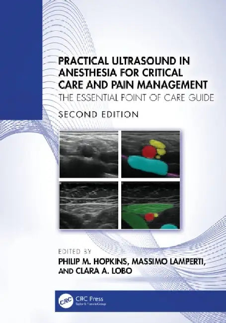 Practical Ultrasound in Anesthesia for Critical Care and Pain Management: The Essential Point of Care Guide by Philip M. Hopkins