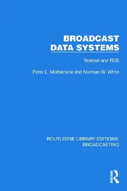 Broadcast Data Systems: Teletext and RDS by Peter L. Mothersole