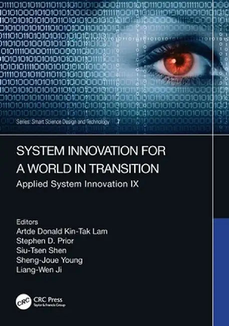 System Innovation for a World in Transition: Applied System Innovation IX. Proceedings of the 9th International Conference on Applied System Innovatio by Artde Donald Kin-Tak Lam