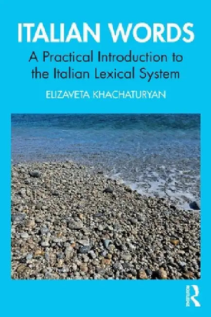 Italian Words: A Practical Introduction to the Italian Lexical System by Elizaveta Khachaturyan