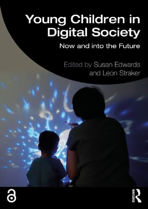 Young Children in Digital Society: Now and into the Future by Susan Edwards