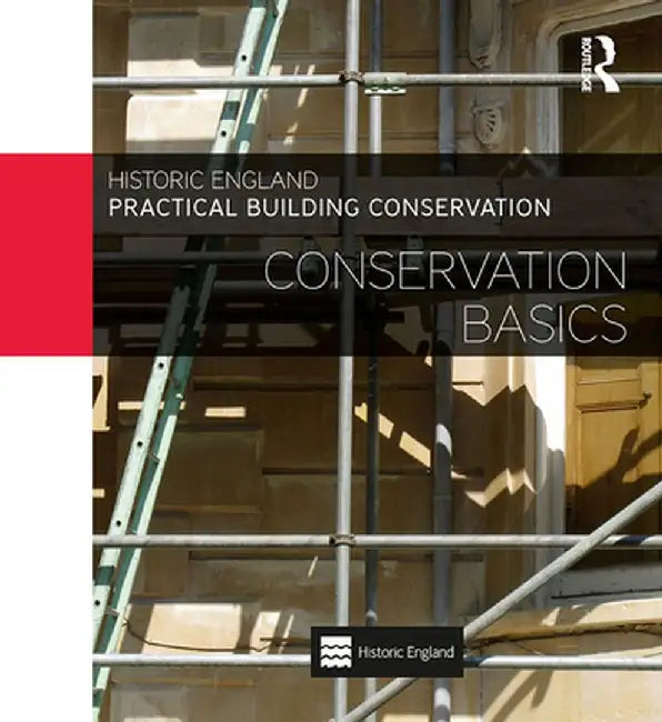Practical Building Conservation: Conservation Basics by Historic England