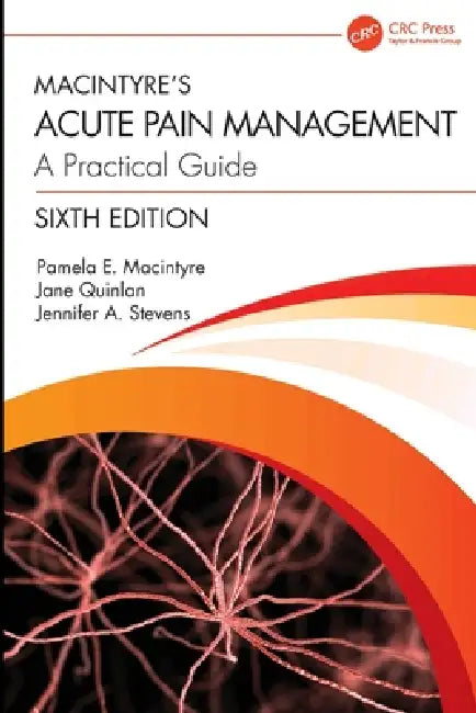 Macintyre's Acute Pain Management: A Practical Guide by Pamela E. MacIntyre, Jane Quinlan, Jennifer A. Stevens