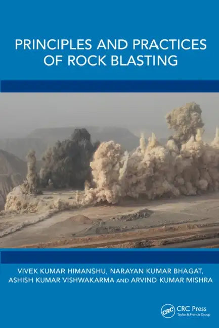 Principles and Practices of Rock Blasting by Vivek Kumar Himanshu