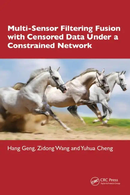 Multi-Sensor Filtering Fusion with Censored Data Under a Constrained Network Environment by Hang Geng