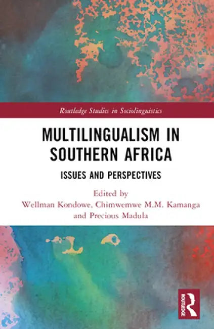 Multilingualism in Southern Africa: Issues and Perspectives by Wellman Kondowe