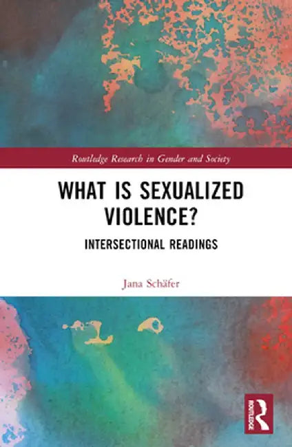 What Is Sexualized Violence?: Intersectional Readings by Jana Schäfer