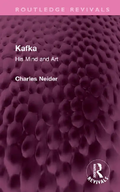 Kafka: His Mind and Art by Charles Neider