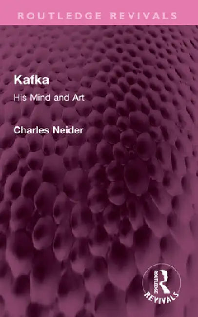 Kafka: His Mind and Art by Charles Neider