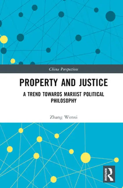 Property and Justice: A Trend Towards Marxist Political Philosophy by Zhang Wenxi