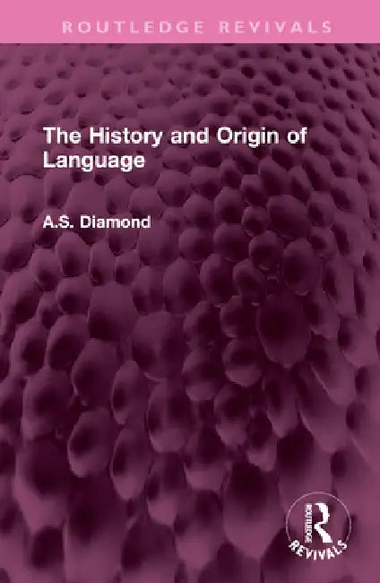 The History and Origin of Language by A. S. Diamond