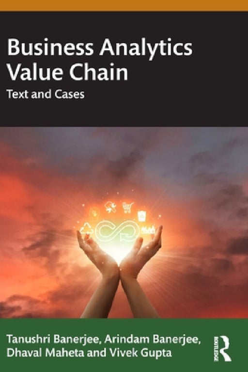Business Analytics Value Chain: Text and Cases by Tanushri Banerjee