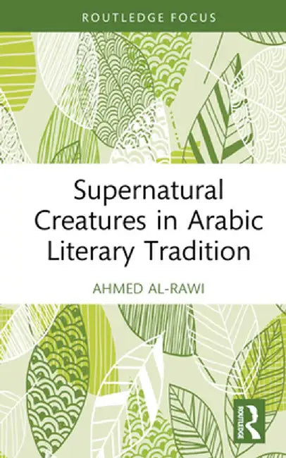 Supernatural Creatures in Arabic Literary Tradition by Ahmed Al-Rawi