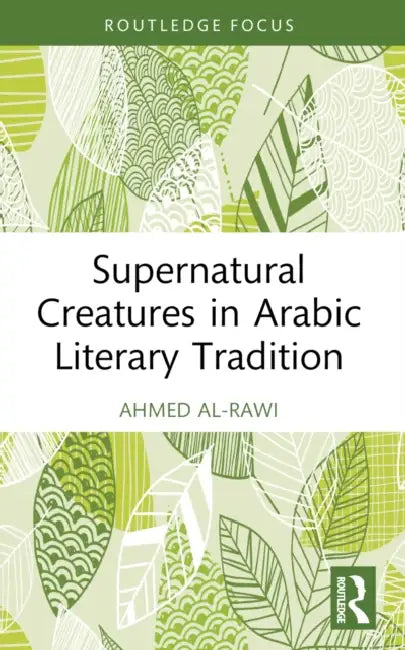 Supernatural Creatures in Arabic Literary Tradition by Al-Rawi Ahmed