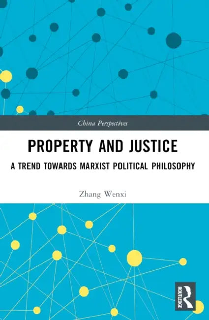 Property and Justice: A Trend Towards Marxist Political Philosophy by Zhang Wenxi