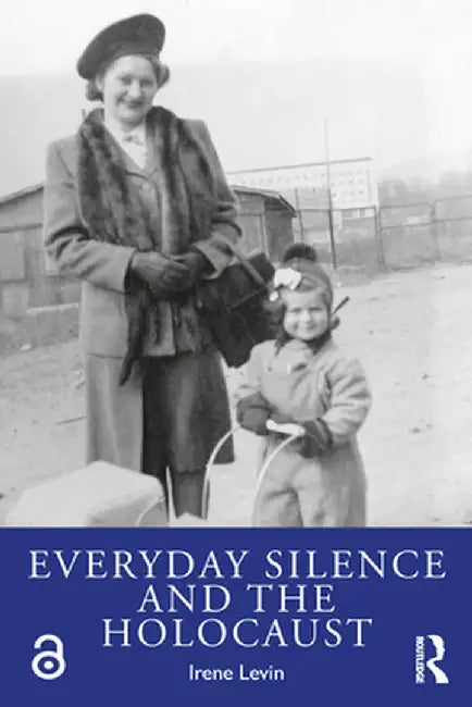 Everyday Silence and the Holocaust by Irene Levin