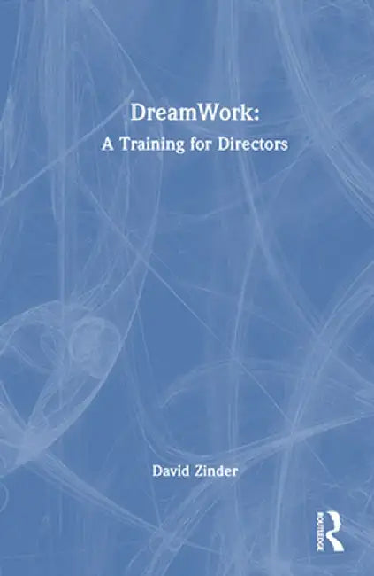 Dreamwork: A Training for Directors by David Zinder