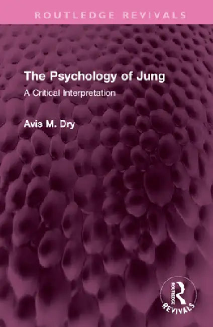 The Psychology of Jung: A Critical Interpretation by Avis M. Dry