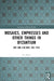 Mosaics, Empresses and Other Things in Byzantium: Art and Culture 330 - 1453 by Liz James