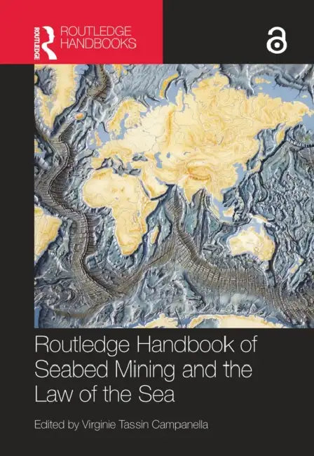 Routledge Handbook of Seabed Mining and the Law of the Sea by Virginie Tassin Campanella