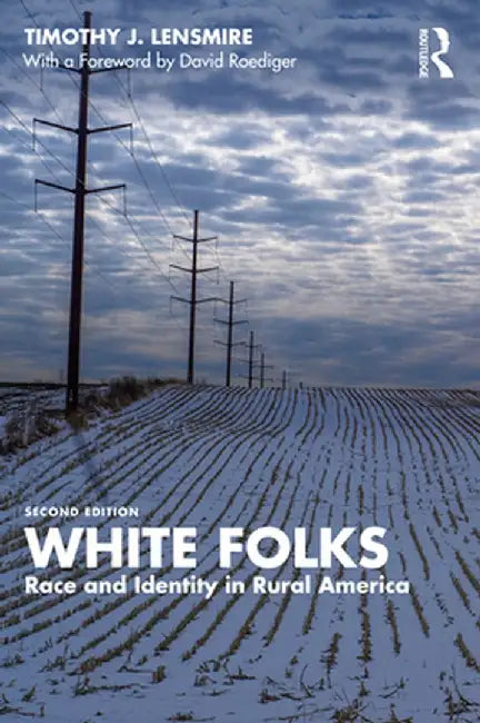 White Folks: Race and Identity in Rural America by Timothy J. Lensmire