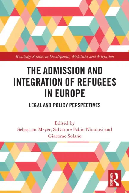 The Admission and Integration of Refugees in Europe by Sebastian Meyer