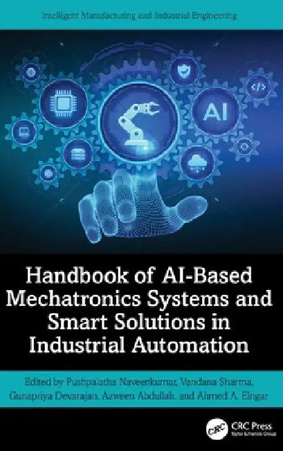 Handbook of Ai-Based Mechatronics Systems and Smart Solutions in Industrial Automation by Pushpalatha Naveenkumar