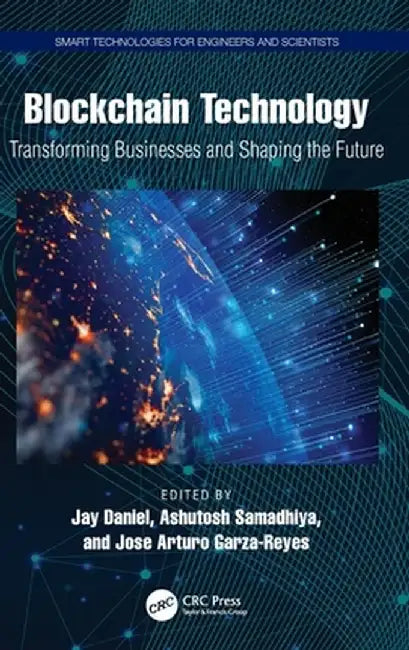 Blockchain Technology: Transforming Businesses and Shaping the Future by Jay Daniel