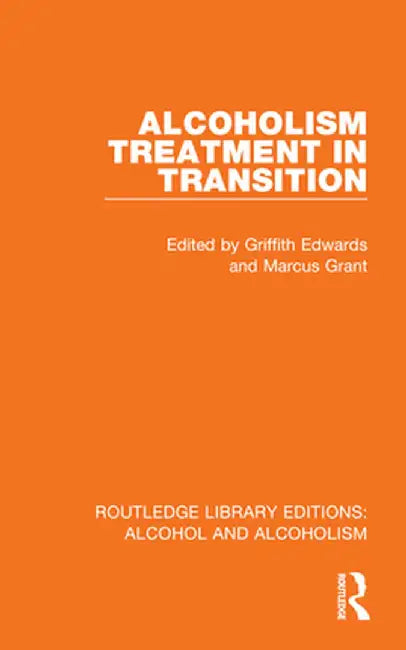 Alcoholism Treatment in Transition by Griffith Edwards
