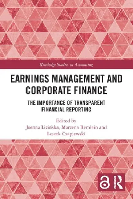 Earnings Management and Corporate Finance: The Importance of Transparent Financial Reporting by Joanna Lizinska