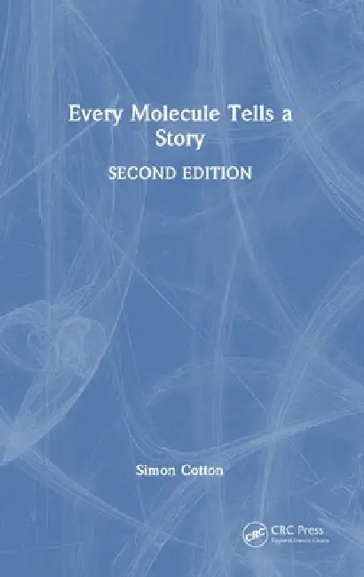 Every Molecule Tells a Story by Simon Cotton
